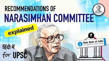 Narasimham Committee | CFS - Committee on Financial Sector Reforms | Indian Economy for UPSC