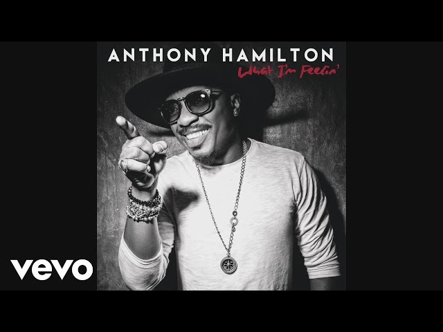 ANTHONY HAMILTON - WHAT I'M FEELIN