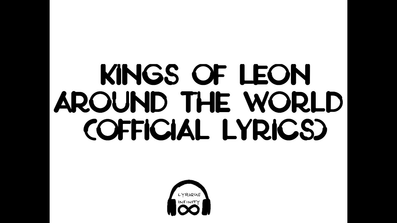 Kings Of Leon Around The World [Lyrics] YouTube