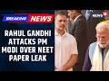 ‘22 Lakh Kids Cheated’: Rahul Gandhi Demands Action Against Dharmendra Pradhan Over NEET Paper Leak