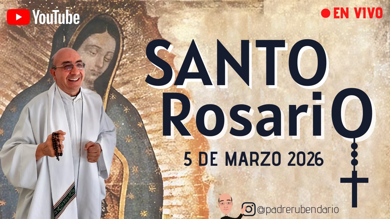 SANTO ROSARIO 5 DE MARZO 2026 ¡BIENVENIDOS!