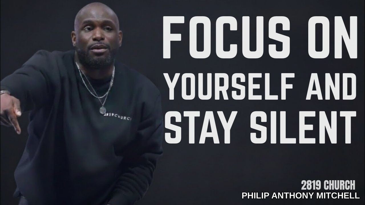 FOCUS ON YOURSELF AND STAY SILENT: God Will Turn Things Around — Philip Anthony #gospeltruth