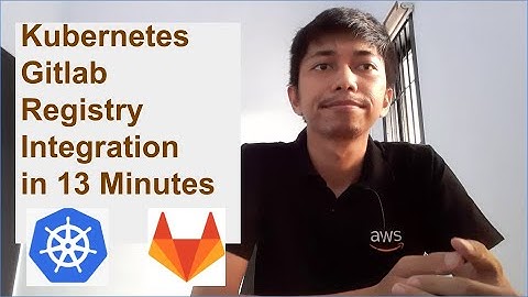 Kubernetes Tutorial for Beginner - 10. Gitlab Registry Integration Explained