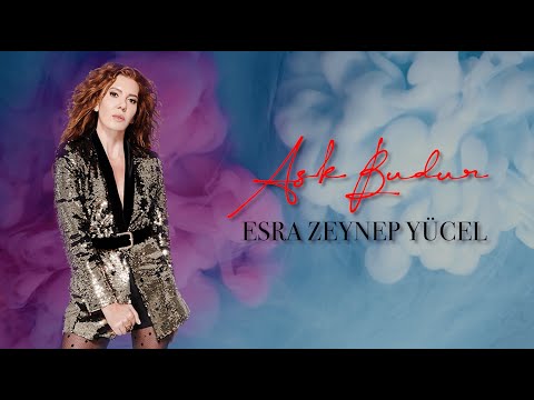 Esra Zeynep Yücel - Aşk Budur