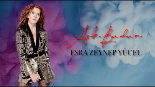 Esra Zeynep Yücel - Aşk Budur Resimi