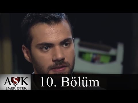 Aşk Emek İster 10.Bölüm (Tek Parça)