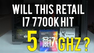 5GHz overclock on i7 7700K retail sample - possible?