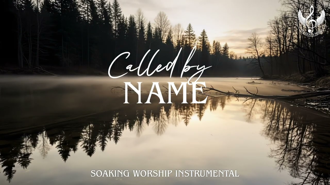Called By Name - Soaking Worship Instrumental | Prayer and Devotional