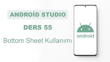 Android Studio Dersleri 55 - Bottom Sheet Kullanımı