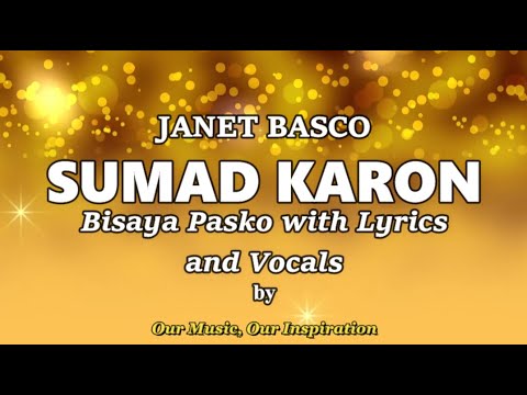 SUMAD KARON  Janet Basco  Bisaya Pasko with Lyrics  Vocals  OUR Music OUR Inspiration