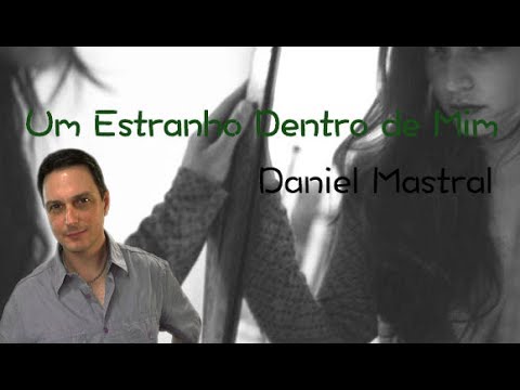 Daniel Mastral – “Um estranho dentro de mim”