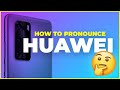 How to Pronounce Huawei? A Definitive Guide.