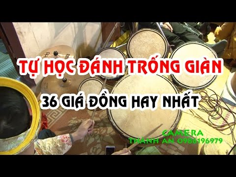 Video Hầu Đồng 36 GIÁ - TỰ HỌC ĐÁNH TRỐNG GIÀN MỚI NHẤT - youtube