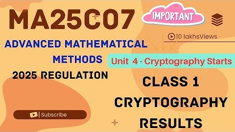 MA25C07 Unit 4 | Cryptography Topic | Results & Notation 