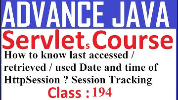 194 How to know the last accessed / retrieved / used Date and time of HttpSession | session tracking