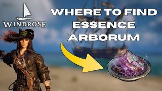 HOW TO GET ESSENCE ARBORUM IN WINDROSE