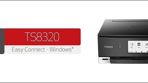 Canon PIXMA TS8320 - Connecting Your Windows® PC