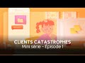 Clients catastrophes ep01  agence yotta  mini srie