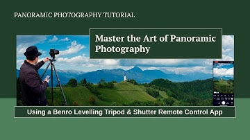 Panoramic Photography Tutorial with a Benro Levelling Tripod & Shutter Remote Control App