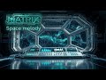 MATRIX - Space Melody | Kosmiczna Elektronika &amp; Industrial Galaxy | Electro Space (Official Audio)