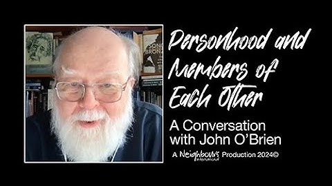 Personhood and Members of Each Other - John O