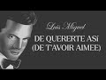 DE QUERERTE ASÍ - Luis Miguel (EDICIÓN ESPECIAL con letra)