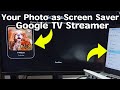 Google TV Streamer 4K Display Your Own Photos As A Screen Saver 