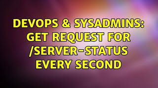 DevOps & SysAdmins: GET Request for /server-status every second