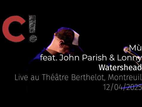 Mù feat. John Parish & Lonny - "Watershead" Live au Théâtre Berthelot, Montreuil - 12/04/2025