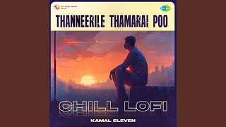 Thanneerile Thamarai Poo - Chill Lofi