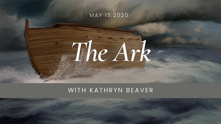 The Ark with Kathryn Beaver 5-15-2020