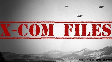 X-Com Files #84 - No More Caves