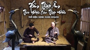 XẨM THẬP ÂN THEO ĐIỆU OÁN THẬP ĐIỀU CỦA CỤ TRÙM NGUYÊN NSND Xuân Hoạch