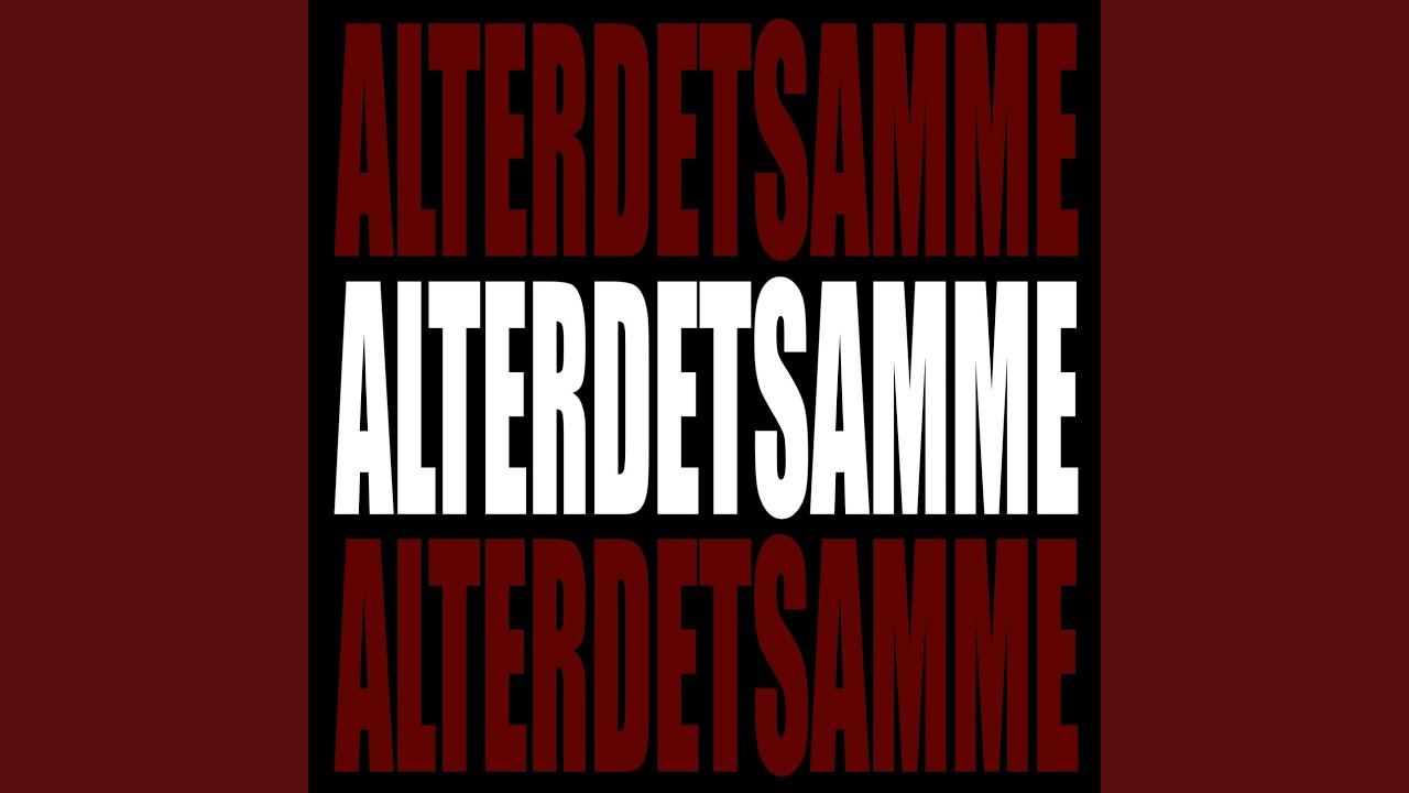 Guarda ALTERDETSAMME su YouTube Guarda ALTERDETSAMME su YouTube