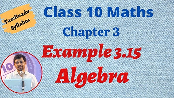 10th Maths | Example 3.15 | Algebra | இயற்கணிதம்