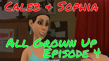 Caleb and Sophia - All Grown Up - Episode 4 - Sophia Meets Caleb