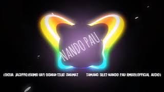 TAMANG SILET-NANDO PAU NWRMIX!!!( AUDIO)