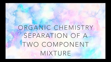 Separation of a Two Component Mixture Lab Video