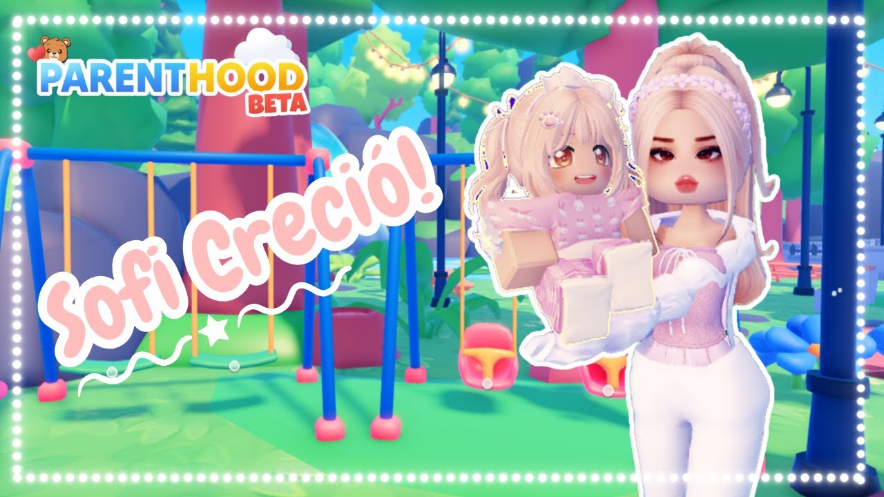 🍼 Mi BEBÉ Sofi ha CRECIDO ❗ - Parenthood || Paternidad 👶 Beta - Roblox