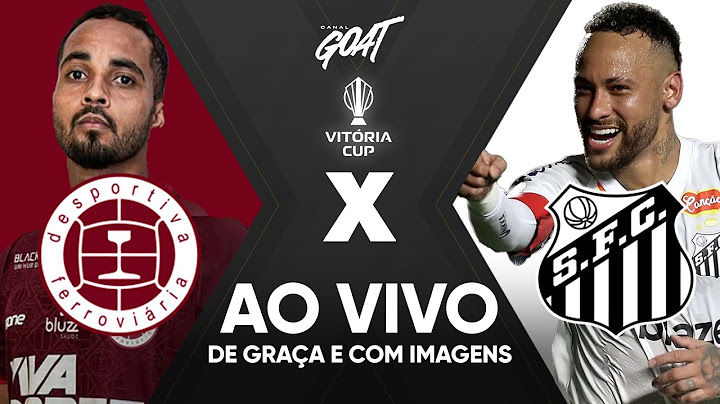 DESPORTIVA FERROVIÁRIA X SANTOS | VITÓRIA CUP | AO VIVO E COM IMAGENS