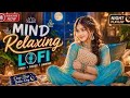 Heartbreaking 💔 Lofi Mashup 🎧 Slowed + Reverb Songs | Study, Focus & Late Night Vibes