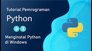Tutorial Dasar Python #03 - Menginstall Python di Windows