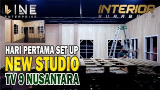 HARI PERTAMA SET UP INTERIOR STUDIO TV9 NUSANTARA  I  LINE ENTERPRISE INTERIOR FURNITURE SURABAYA