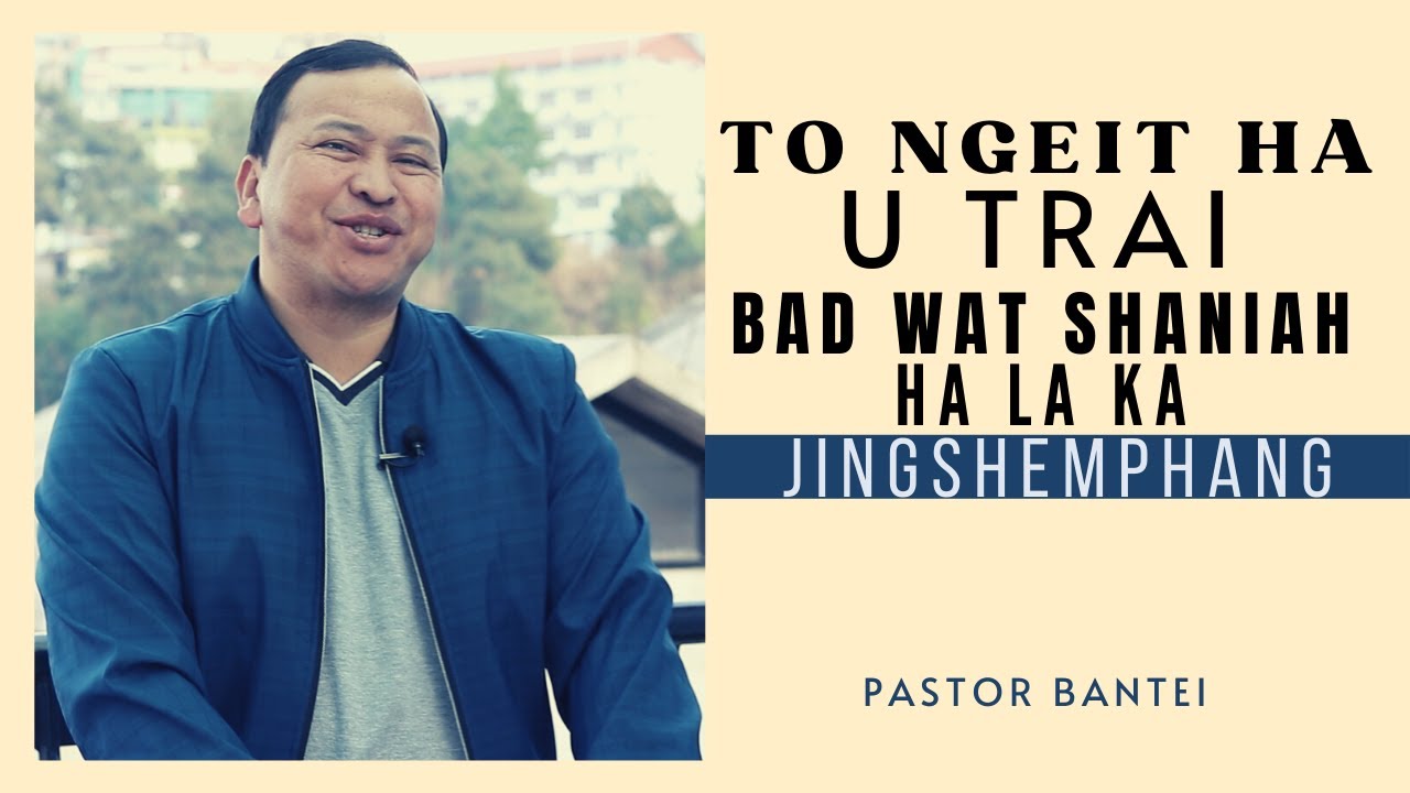To ngeit ha U Trai bad wat shaniah ha la ka jingshemphang | Pastor Bantei | Potternet tv 2022