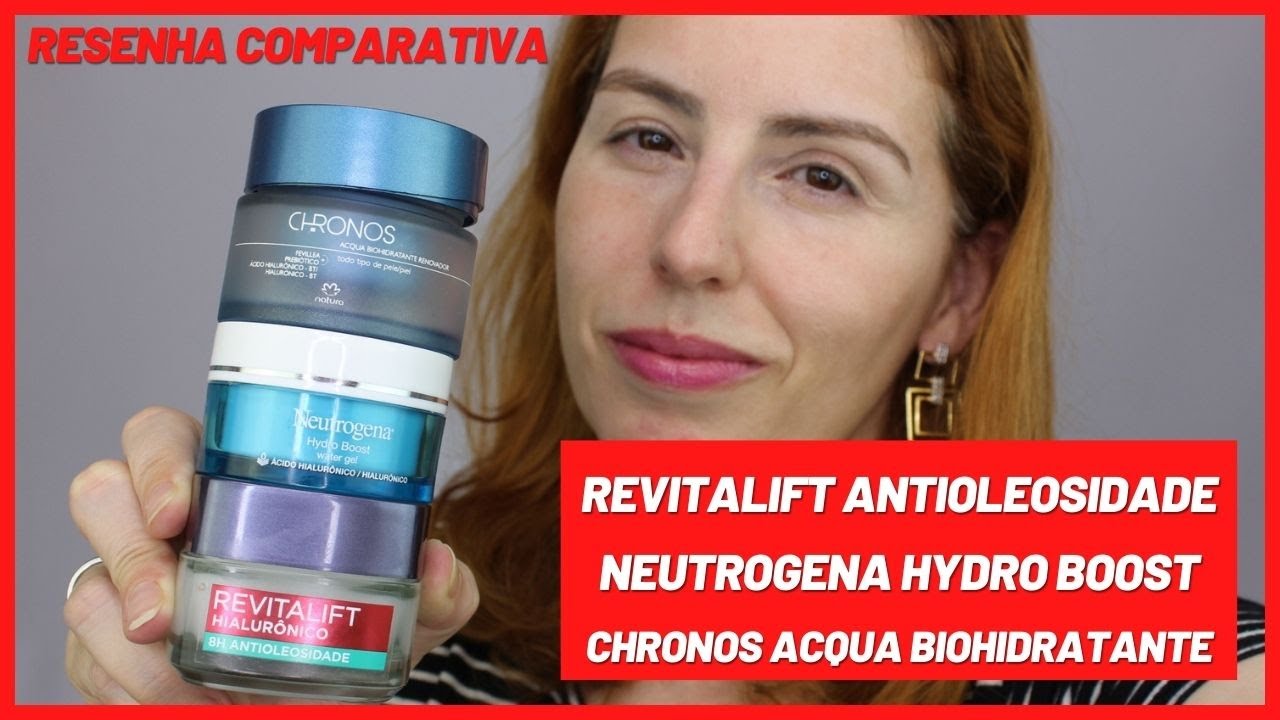 Revitalift Antioleosidade Loreal x Neutrogena Hydro Boost x Chronos Acqua Biohidratante Renovador