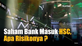 Saham Bank Masuk HSC, Apa Risikonya bagi Investor?