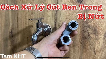 Cách sửa nối bị rò rỉ, cút nối ren trong âm tường bị nứt xì nước