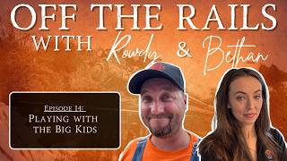 Off the Rails | Episode 14 | Playing with the Big Kids