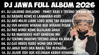 DJ JAWA FULL ALBUM 2026 || DJ LALEKNO IKLASNO AKU DI SANDING - PAMIT RABI X TRESNO TEKANE MATI