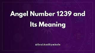 Angel Number 1239 and Its Meaning | 1239 Meaning 💫